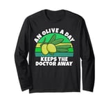 An Olive a Day Keeps the Doctor Away Olive Lover Long Sleeve T-Shirt