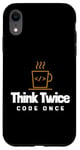 iPhone XR Programmer - Coder - Think twice, code once Case