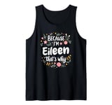 Women Because I'm Eileen That's Why Woman Tank Top