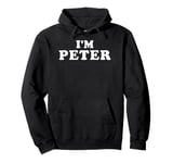 I'm Peter, My Name Is Peter, I am Peter, Personalized Pullover Hoodie