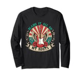 Blame It All On My Roots Fun Country Music Long Sleeve T-Shirt