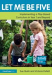 Let Me Be Five  Implementing a PlayBased Curriculum in Year 1 and Beyond