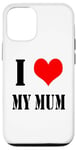 iPhone 12/12 Pro I love my mother I Love my Mum Case