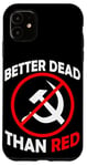 Coque pour iPhone 11 Better Dead Than Red Anti Communism Communist Anti Gauche