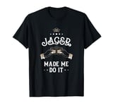 Jager Made Me Do It T Shirt I Shot Alcohol Whiskey Hangover T-Shirt