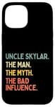 Coque pour iPhone 15 Uncle Skylar Citation humoristique The Man The Myth The Bad Influence