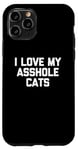 Coque pour iPhone 11 Pro T-shirt amusant pour chat : I Love My Asshole Cats