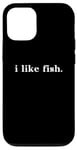 Coque pour iPhone 14 Design simple et minimaliste pour les amateurs de poissons « I Like Fish »