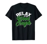 Relax it's a Weed Cough - 420 Marijuana Stoner T-Shirt