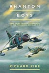 Phantom Boys: True Tales from UK Operators of the McDonnell Douglas F-4 (The Jet Age Series Book 10)