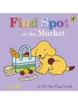 Eric Hill - Find Spot at the Market Kids' Lift-the-Flap Story Book