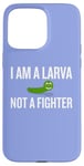 Coque pour iPhone 15 Pro Max Inscription sarcastique amusante « I Am a Larva Not a Fighter »