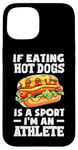 Coque pour iPhone 15 Si manger des hot dogs est un sport, je suis un athlète, un hot dog amusant