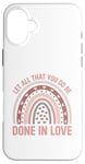 iPhone 16 Plus Let all that you do be done in love christian faith kind Case