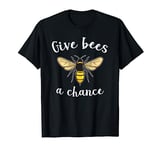 Give Bees A Chance Bee Keeper Save The Bees Gift Honey T-Shirt