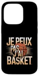 Coque pour iPhone 14 Pro Je Peux Pas J’ai Basket Homme Humour Basketball Idée Cadeau