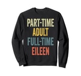 EILEEN Personalized Retro Girls Part-Time EILEEN Name Sweatshirt