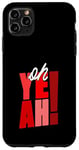 Coque pour iPhone 11 Pro Max Rouge Oh Yeah! Nuances rouges Graphique