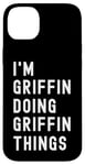 iPhone 14 Plus I'm Griffin Doing Griffin Things Case