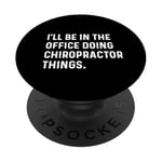 I'll Be In The Office Doing Chiropractor Things - Doctor PopSockets PopGrip Adhésif