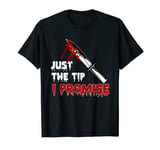 Just The Tip I Promise Gift For Halloween Costume T-Shirt