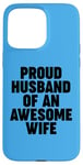 iPhone 15 Pro Max Proud Husband of an Awesome Wife Case