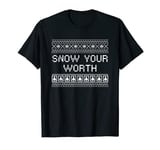 Snow Your Worth Christmas Dad Jokes Xmas Punchline T-Shirt