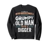 Grumpy Old Man with a Digger Funny Dad Gifts Sweatshirt