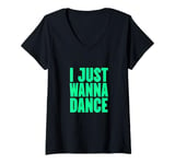 Womens Funny, I Just Wanna Dance Men and Women V-Neck T-Shirt