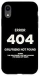 Coque pour iPhone XR Funny Error 404 Girlfriend Novelty (message au dos)