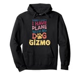 Dog Name Gizmo Personalised Gift Busy With My Dog Gizmo Pullover Hoodie