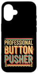 Coque pour iPhone 16 Professional Button Pusher Expert sarcastique -----