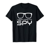 Nobody Knows I'm a Spy T-Shirt