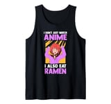 I don't just watch anime I also eat ramen Anime fan Tank Top