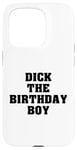 iPhone 15 Pro Dick the Birthday Boy Meme Bold Style Joke Bachelor's Party Case