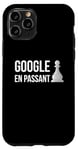 Coque pour iPhone 11 Pro Google En Passant - Règle de mouvement d'échecs spéciale Take The Pawn