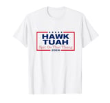 Hawk Tush Spit on that Thang Viral Election Parody T-Shirt