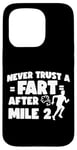 iPhone 15 Pro Running Runner Half Marathon Never Trust A Fart After Mile 2 Case