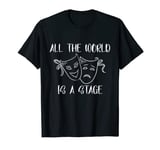 Acting Stage Play All The World Actor Theater Lover T-Shirt