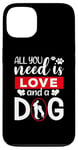 iPhone 13 All You Need Is Love And A Dog Funny Valentine's Day Case