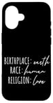 iPhone 16 Birthplace Earth Peace Kindness Love Human Being Case