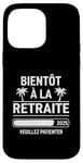 Coque pour iPhone 14 Pro Max Bientôt À La Retraite Humour idée Cadeau Retraité 2025