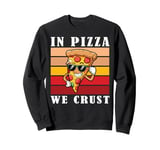 In Pizza We Crust Funny Italian Pun Pizza Crust Friday Sweatshirt