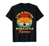 Life is better with a little foxiness women men Foxes T-Shirt