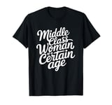 Middle Class Woman Of A Certain Age T-Shirt