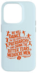 iPhone 14 Pro We will dance on the grave of the patriarchy feminist quote Case