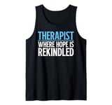 Therapist where Hope is rekindled Therapist Tank Top