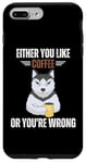 Coque pour iPhone 7 Plus/8 Plus Vintage Husky Soit You Like Coffee Or You're Wrong Lover