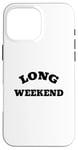 Coque pour iPhone 16 Pro Max Long week-end