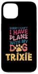 iPhone 13 Dog Name Trixie Personalised Gift Busy With My Dog Trixie Case